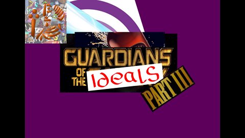 Guardians of the Ideals Part III