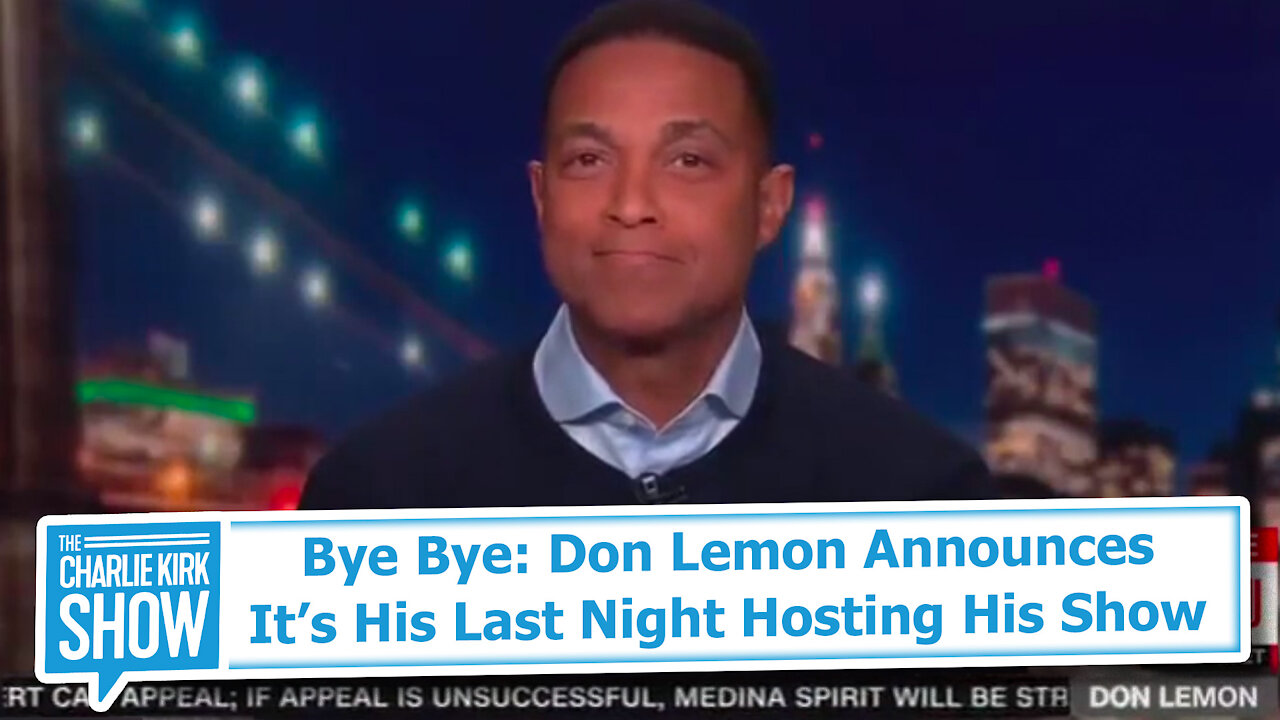 Bye Bye: Don Lemon Announces It’s His Last Night Hosting His Show