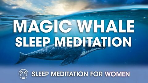 The Slow Dance of the Magic Whale (3D Audio) // Sleep Meditation for Women