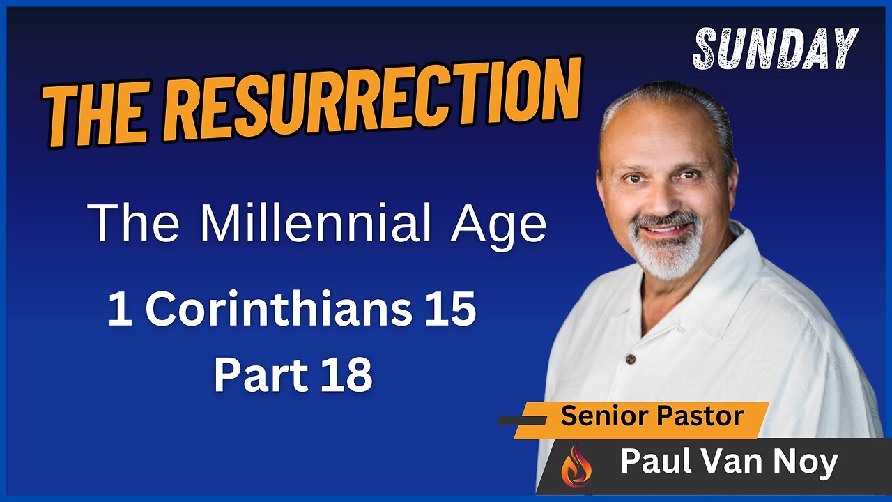 The Resurrection Part 18 | Pastor Paul Van Noy | 06/30/24 - Edited