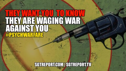 THEY ARE WAGING WAR AGAINST YOU! #PSYCHWARFARE
