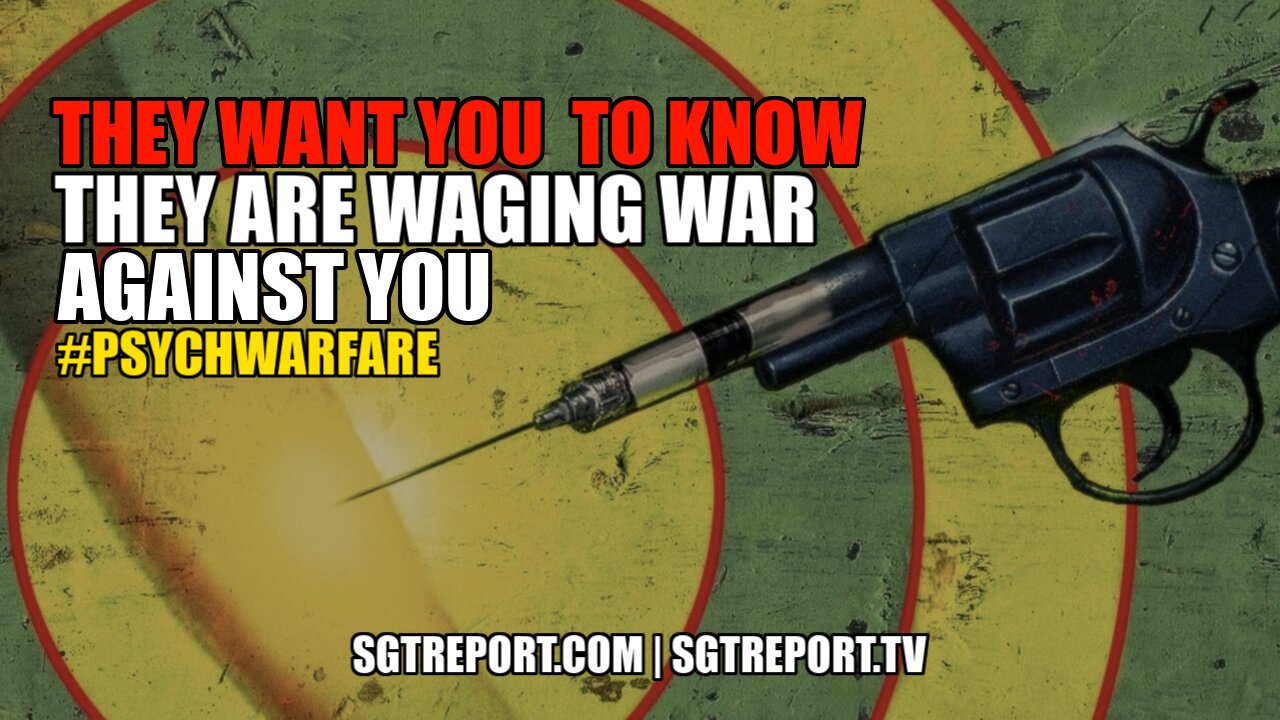 THEY ARE WAGING WAR AGAINST YOU! #PSYCHWARFARE