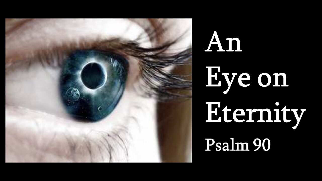 An Eye on Eternity - Psalms 90