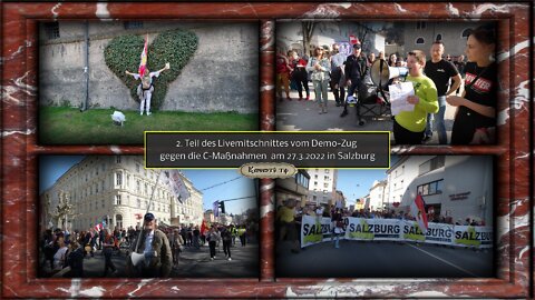 2. Teil des Livemitschnittes vom Demo-Zug gegen die C-Maßnahmen - 27.3.2022 Salzburg