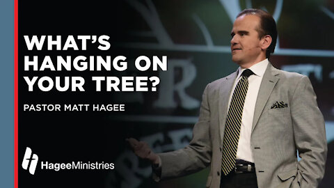 Matt Hagee: "What’s Hanging in Your Tree?"