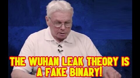 DAVID ICKE: THE WUHAN LEAK THEORY IS A FAKE BINARY!