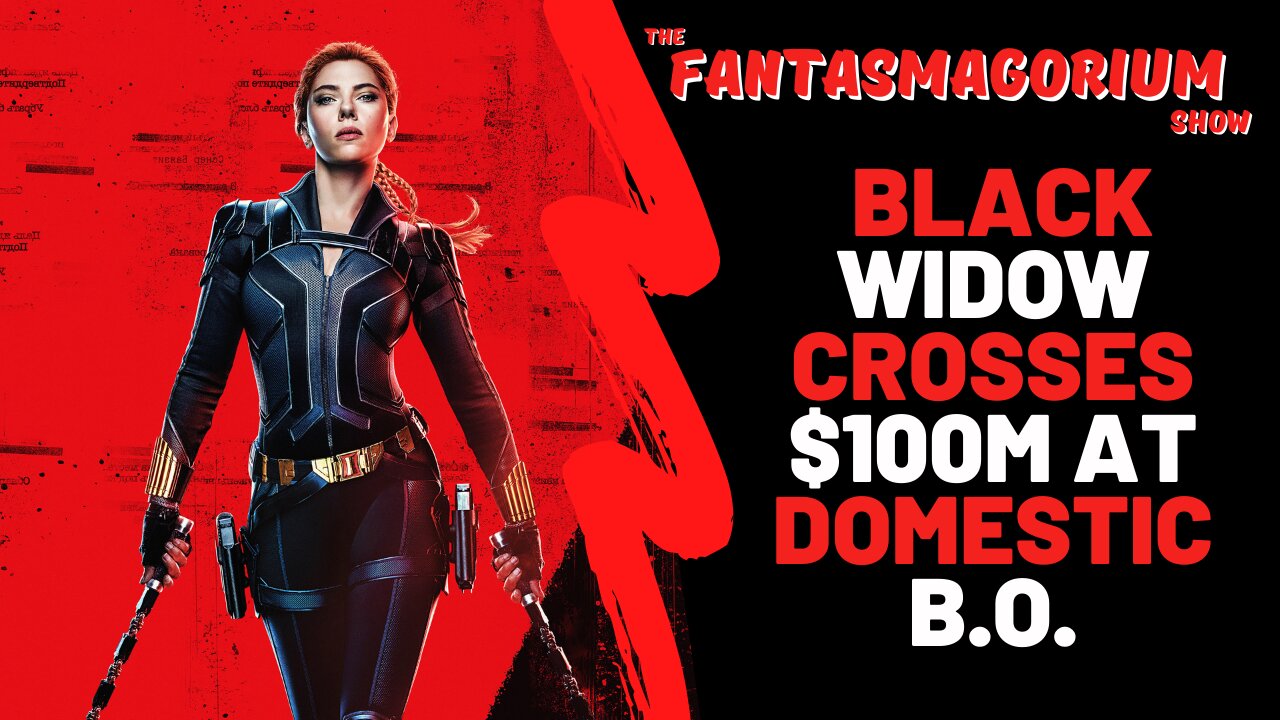 Eps. #18 - Black Widow Crosses $100M At Domestic B.O.