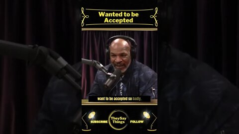 Wanted to be Accepted, Mike Tyson