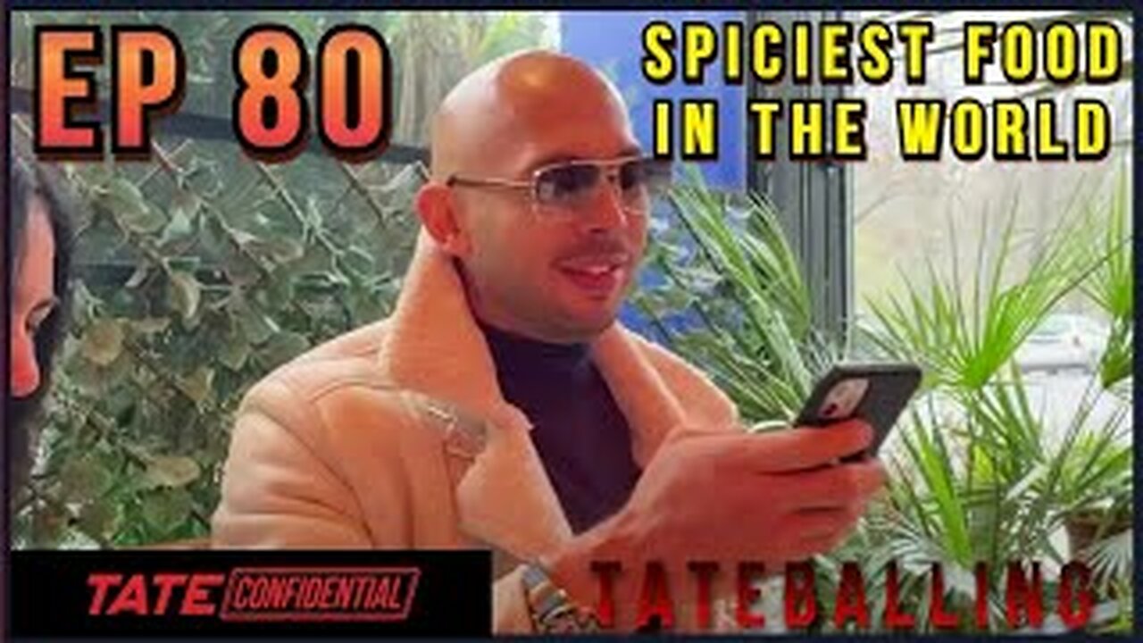 SPICIEST FOOD IN THE WORLD | ANDREW TATE CONFIDENTIAL | EPISODE 80