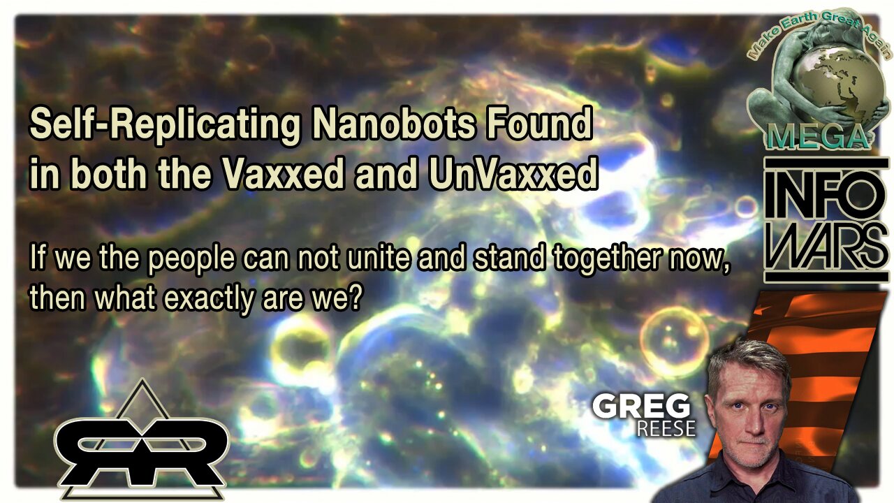 Self-Replicating Nanobots Found in both the Vaxxed and UnVaxxed · May 9, 2024 Greg Reese · If we the people can not unite and stand together now, then what exactly are we?