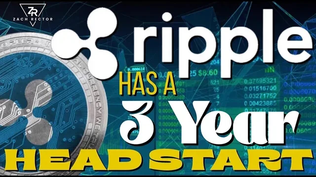 Ripple Has A 3 Year Head Start