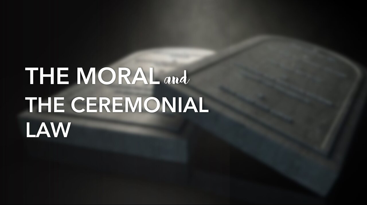 THE MORAL AND THE CEREMONIAL LAW