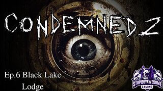 Condemned 2 Bloodshot ep.6 Black Lake Lodge