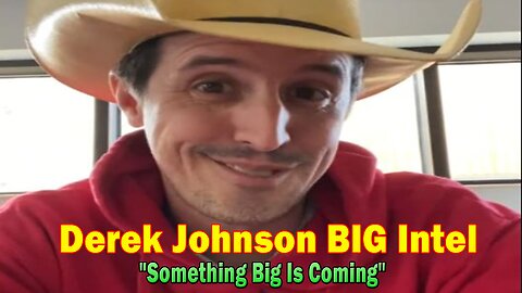 Derek Johnson BIG Intel Aug 10: "Something Big Is Coming"