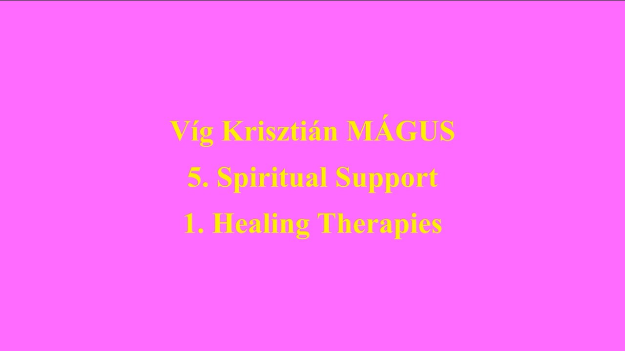 Vig Krisztian MAGUS 5. Spiritual Support 1. Healing Therapies