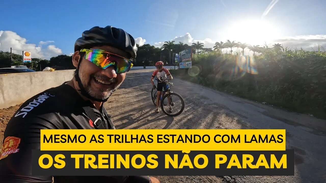 MESMO AS TRILHAS COM LAMA, OS TREINOS NÃO PARAM - BIKES E TRILHAS