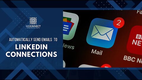 AUTOMATICALLY SEND EMAILS TO LINKEDIN CONNECTIONS