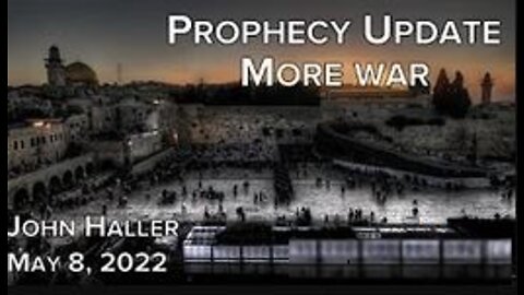 05 08 2022__John Haller's Prophecy Update | "More War"