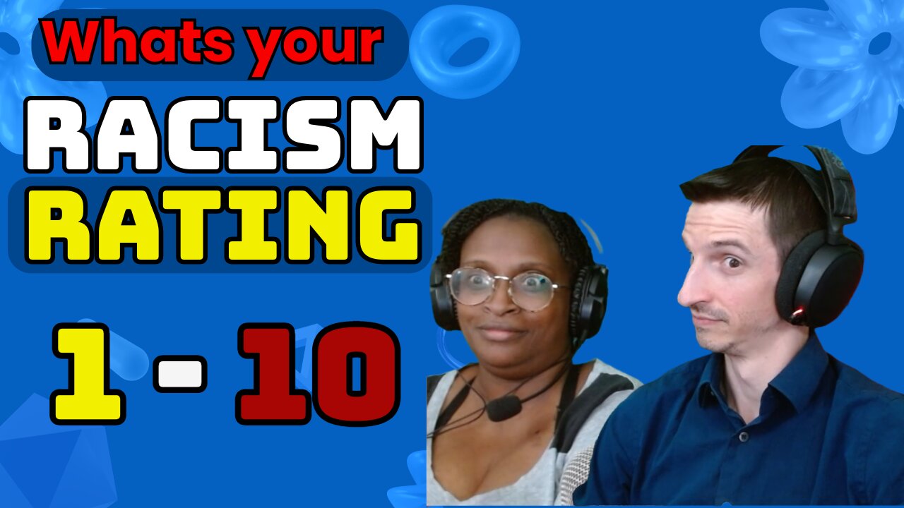 How racist are you on a scale of 1 to 10