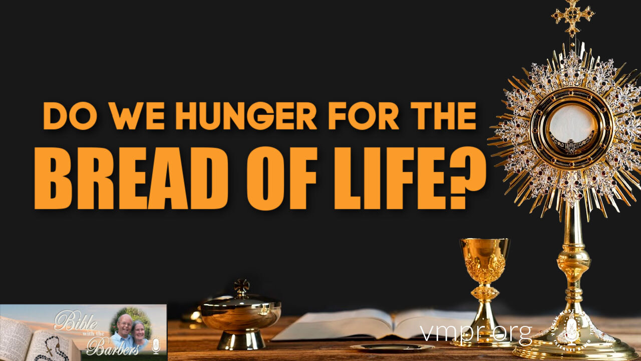 23 Apr 21, Bible with the Barbers: Do We Hunger for the Bread of Life?