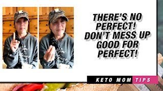 Don't Mess Up Good For Perfect | Keto Mom