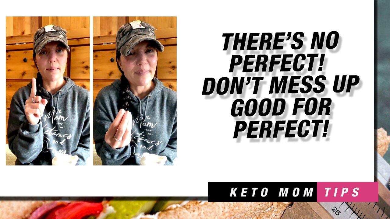 Don't Mess Up Good For Perfect | Keto Mom