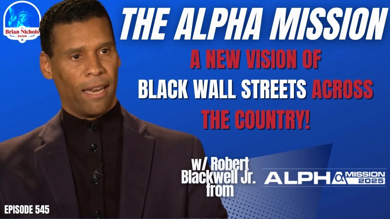 545: The Alpha Mission - A New Vision of Black Wall Streets Across the Country!