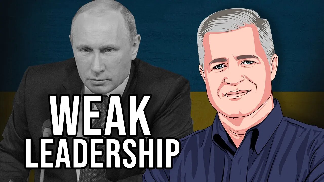 Criminals and Dictators Are The Same In The Face of Weakness - Russian Invasion of Ukraine