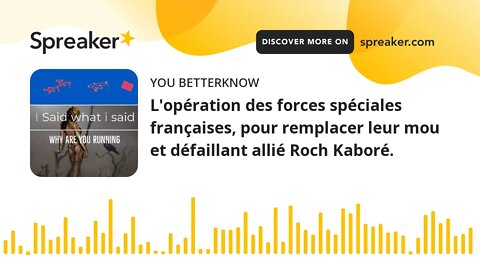 L'opération des forces spéciales françaises, pour remplacer leur mou et défaillant allié Roch Kaboré