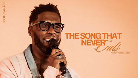 The Song That Never Ends -- Robert Madu