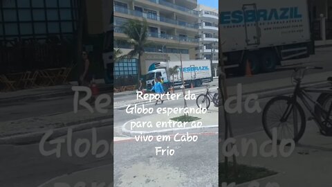 Reporte da Globo esperando para entrar ao vivo em Cabo frio #shorts #riodejaneiro