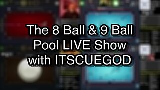 The 8 Ball & 9 Ball Pool LIVE Show with ITSCUEGOD