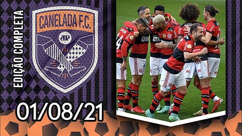 Flamengo DÁ SHOW e ATROPELA o Corinthians em Itaquera! | CANELADA (01/08/21)