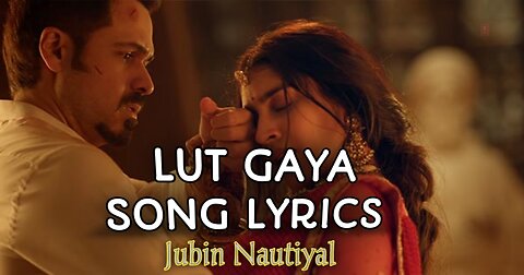 Lut Gaye Song Lyrics