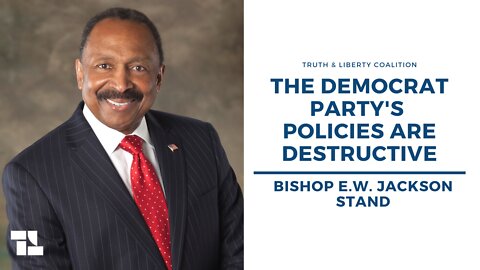 Bishop E.W. Jackson on Truth and Liberty: The Democrat Party's Policies are Destructive