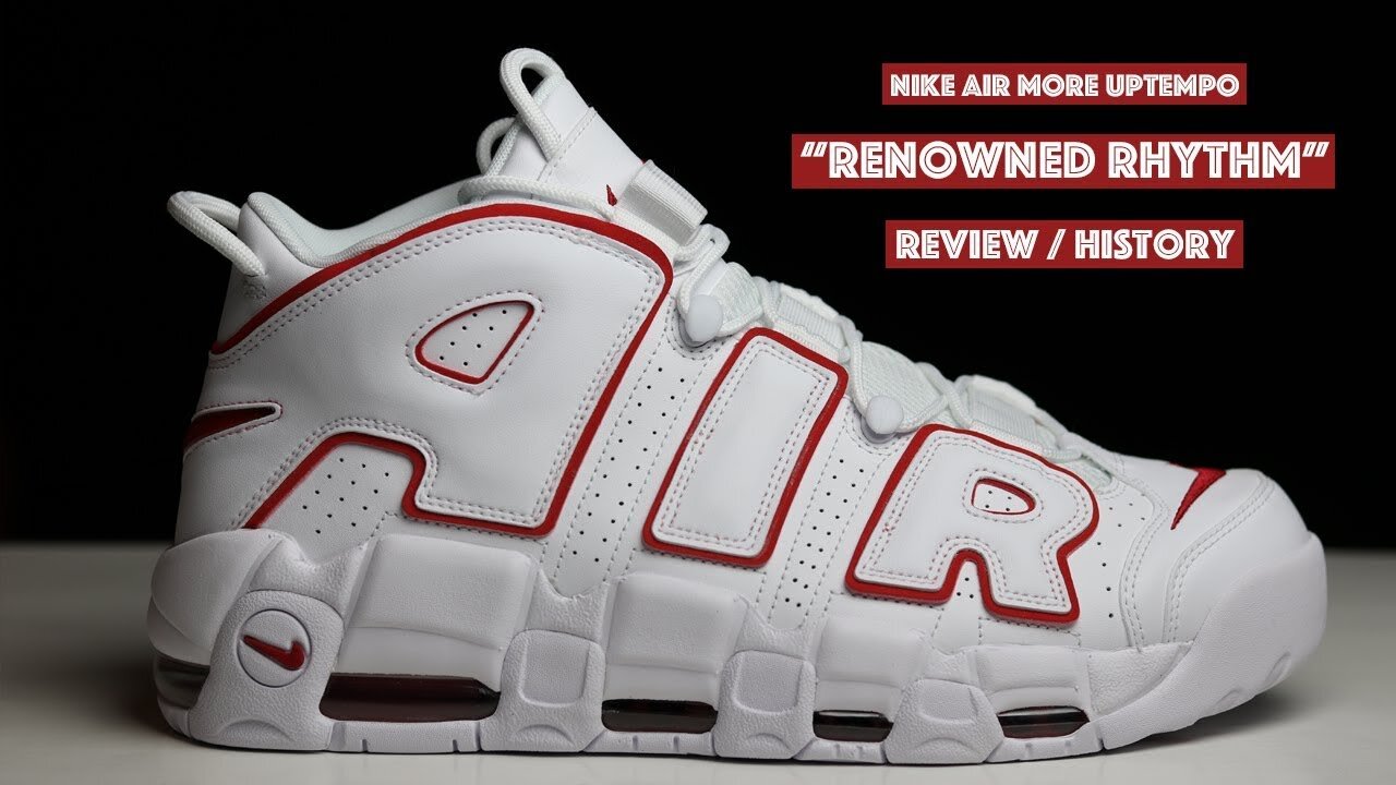 NIKE AIR MORE UPTEMPO "RENOWNED RHYTHM" REVIEW / HISTORY