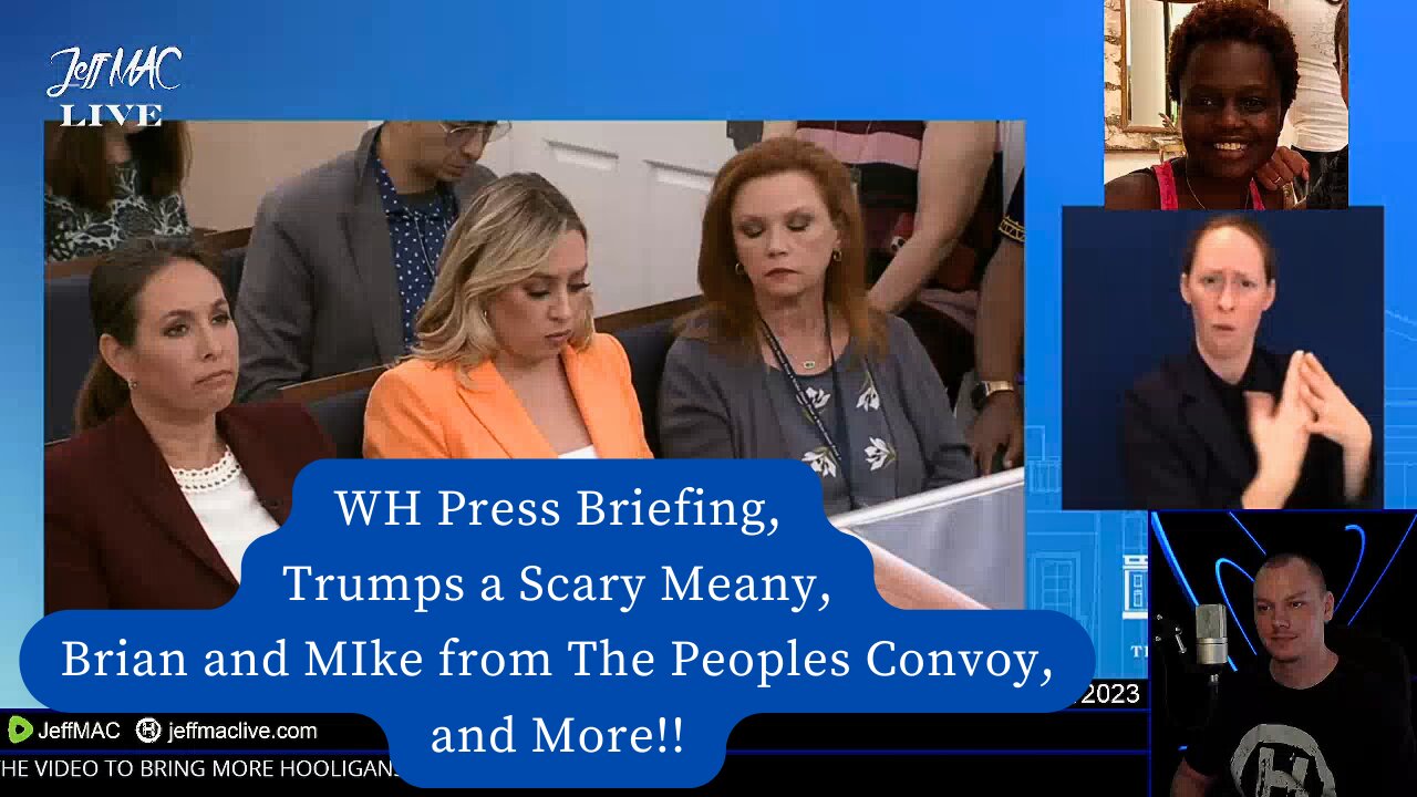 WH Press Briefing, Trumps a Scary Meany, Brian and MIke from The Peoples Convoy, and More!!