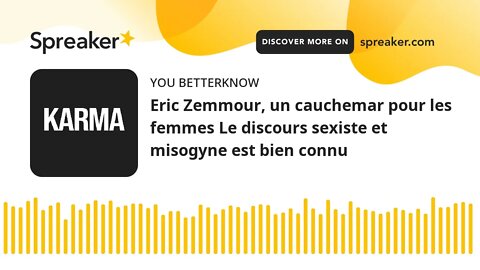 Eric Zemmour, un cauchemar pour les femmes Le discours sexiste et misogyne est bien connu