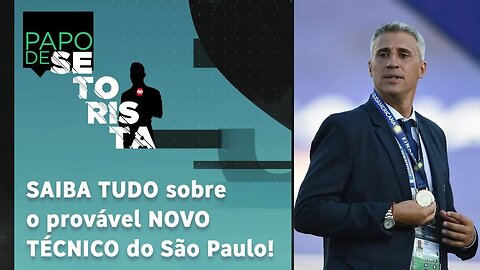 SÃO PAULO está PERTO de ANUNCIAR NOVO TÉCNICO! SAIBA TUDO! | PAPO DE SETORISTA (08/02/2021)