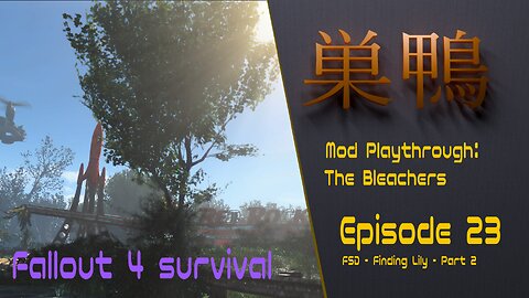 Fallout 4 - Bleachers 2 Survival - ep23 - FSD: Finding Lily [Part 2]