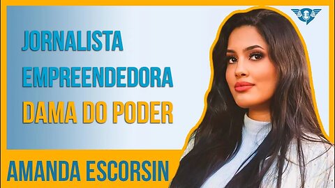 🔵💄🧼 JORNALISTA E EMPREENDEDORA. ELA É A DAMA DO PODER - AMANDA ESCORSIN | #SaoFatos 136