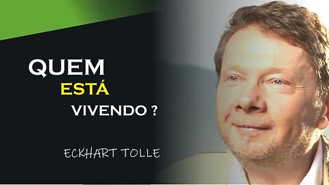 QUEM ESTÁ VIVO, ECKHART TOLLE DUBLADO