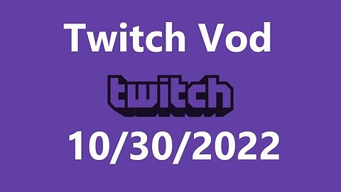 Twitch Vod 10302022