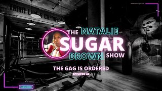 The Gag is Ordered 😝 The Sugar Show with Natalie Brown