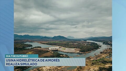 Dia 7 de Outubro: Usina Hidrelétrica de Aimorés Realiza Simulado.