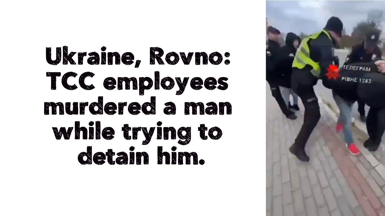 Ukraine, Rovno : TCC employees murdered a man while trying to detain him.