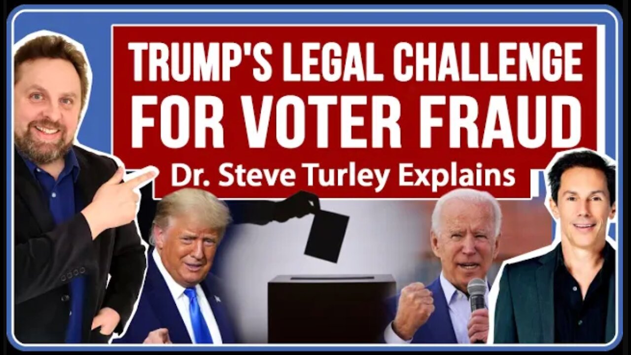 Steve Turley Explains Trump's Election Legal Challenge for Voter Fraud