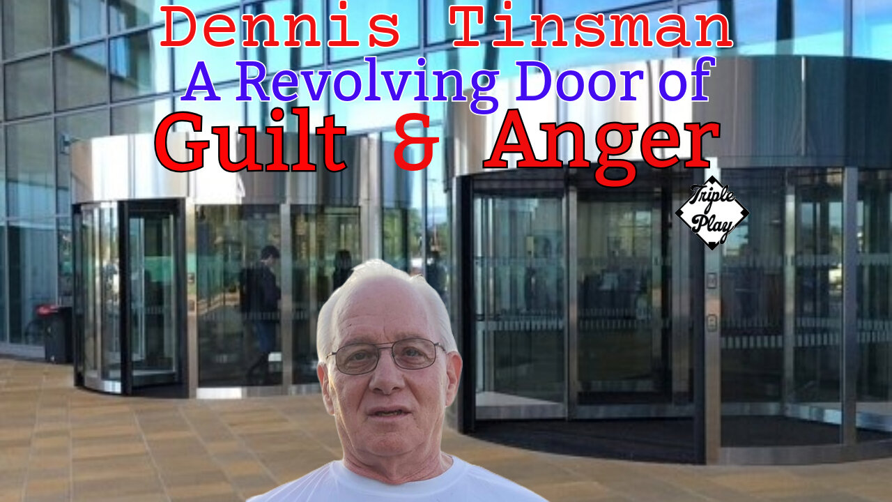 Dennis Tinsman A Revolving Door of Guilt & Anger