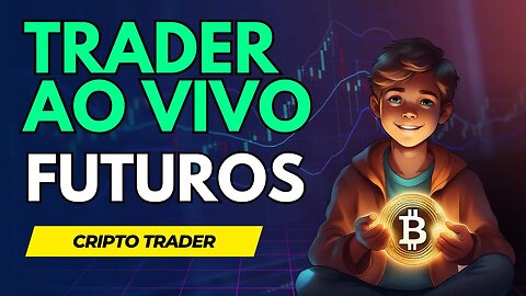 TRADER AO VIVO-CRIPTO MERCADO FUTUROS