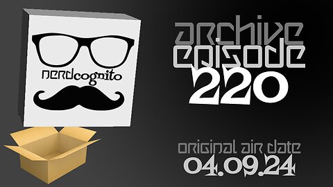 Nerdcognito - Episode 220: Player Requests, Suggestions, and DEMANDS?!?